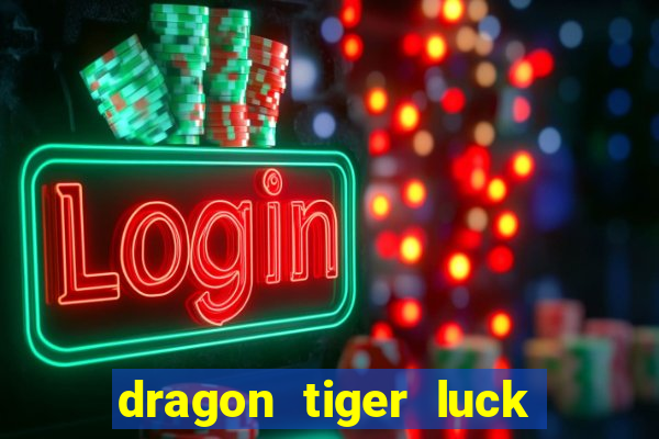 dragon tiger luck demo dinheiro infinito